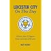 Leicester City on This Day: History, Facts and Figures from Every Day of the Year (On This Day)