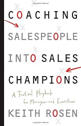Coaching Salespeople into Sales Champions: A Tactical Playbook for Managers and Executives