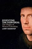 Inventing the individual : the origins of western liberalism