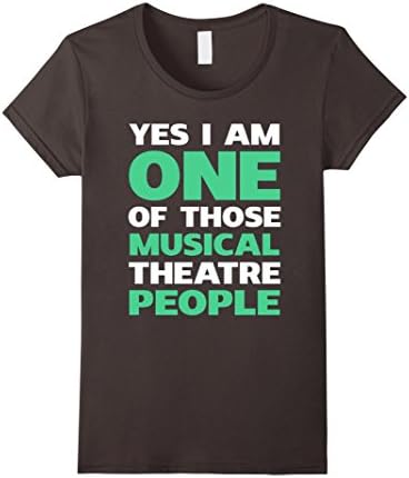 Women's Yes I Am One Of Those Musical Theatre People Funny T-Shirt Medium Asphalt