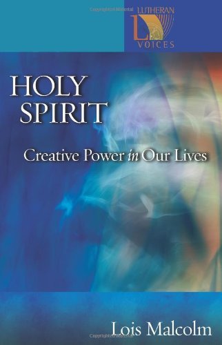 Holy Spirit: Creative Power in Our Lives (Lutheran Voices)