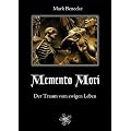 Memento Mori: Der Traum vom ewigen Leben