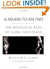 A Means to an End: The Biological Basis of Aging and Death