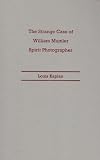 The Strange Case of William Mumler, Spirit Photographer