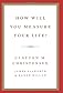 How Will You Measure Your Life?