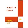 Too Hot to Handle by Cheryl Holt