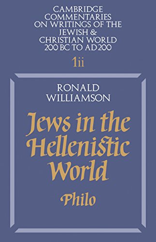 Jews in the Hellenistic World: Volume 1, Part 2: Philo (Cambridge Commentaries on Writings of the Jewish and Christian World)