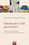 Nimm den Tod pers�nlich: Praktische Anregungen f�r einen individuellen Abschied