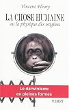 La chose humaine : Ou La physique des origines