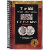 The Top 100 Morgan Dollar Varieties: The VAM Keys 4th Edition