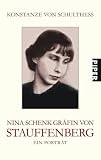 Nina Schenk Gr&auml;fin von Stauffenberg: Ein Portr&auml;t - Konstanze von Schulthess