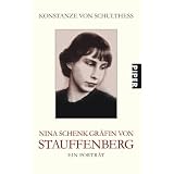 Nina Schenk Gr�fin von Stauffenberg: Ein Portr�tvon "Konstanze von Schulthess"