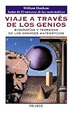 Viaje a Traves De Los Genios/Journey Through Genius: Biografias Y Teoremas De Los Grandes Matematicos / The Great Theorems of Mathematics (8436816625) by Dunham, William