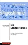 Die Sängerstimme: Phoniatrische Grundlagen des Gesangs