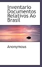 Inventario Documentos Relativos Ao Brasil (Portuguese Edition)