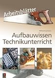Produkt-Bild: Aufbauwissen Technikunterricht Arbeitsbl&auml;tter