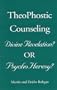 TheoPhostic Counseling: Divine Revelation or PsychoHeresy?