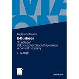 E-Business: Grundlagen Elektronischer Gesch�ftsprozesse in der Net Economy (German Edition)von "Tobias Kollmann"