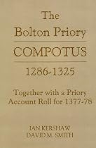 The Bolton Priory Compotus 1286-1325: Together with a Priory Account Roll for 1377-78: Together with a Priory Account Roll for 1377-1378 (Yorkshire Archaeological Soc Record Series)