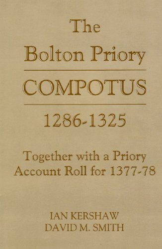 The Bolton Priory Compotus 1286-1325: Together with a Priory Account Roll for 1377-78: Together with a Priory Account Roll for 1377-1378 (Yorkshire Archaeological Soc Record Series)