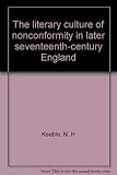 The literary culture of nonconformity in later seventeenth-century England
