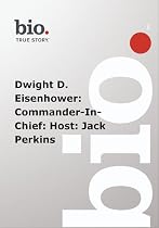 Biography -  Dwight D. Eisenhower: Commander-In-Chief: Host: Jack Perkins
