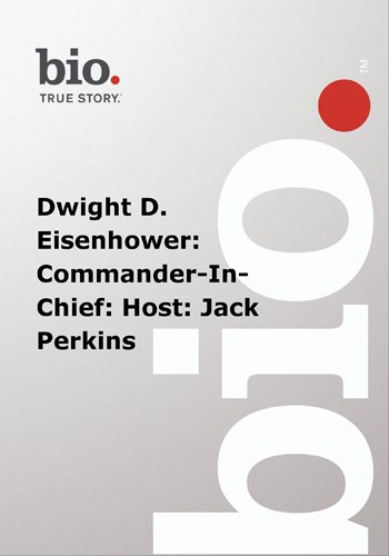 Biography -  Dwight D. Eisenhower: Commander-In-Chief: Host: Jack Perkins