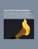 Polacos-estadounidenses: Charles Bukowski, Robert Szatkowski, Chloë Sevigny, Kristen Bell, Neil Diamond, Amanda Bynes, Alan Tudyk (Spanish Edition)