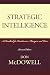 Strategic Intelligence: A Handbook for Practitioners, Managers, and Users (Scarecrow Professional Intelligence Education Series)