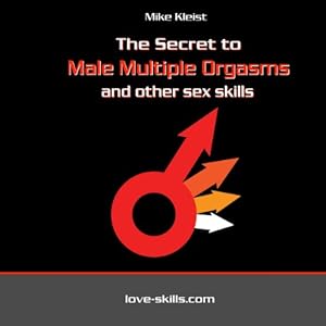 The Secret to Male Multiple Orgasms: And Other Sex Skills