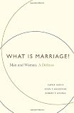 What Is Marriage?: Man and Woman: A Defense