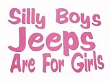 Silly Boys Jeeps Are For Girls Pink Car Truck Decal Sticker