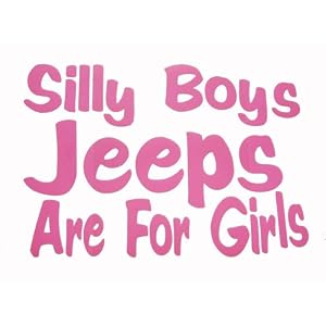 Silly Boys Jeeps Are For Girls Pink Car Truck Decal Sticker
