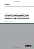 Produkt-Bild: Die Trag&ouml;die der Kultur - Darstellung der Kulturtheorie Georg Simmels und J&uuml;rgen Habermas mit anschlie&szlig;ender Verbindung zu  Alexander Kluges 'Chronik der Gef&uuml;hle'