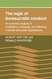 The logic of bureaucratic conduct : an economic analysis of competition, exchange, and efficiency in private and public organizations