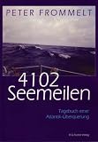4102 Seemeilen: Tagebuch einer Atlantik&uuml;berquerung - Peter Frommelt