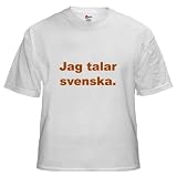 Jag talar svenska Sweden White T-Shirt by CafePress
