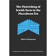 The Flourishing of Jewish Sects in The Maccabean Era: An Interpretation (Supplements to the Journal for the Study of... by Albert, I. Baumgarten