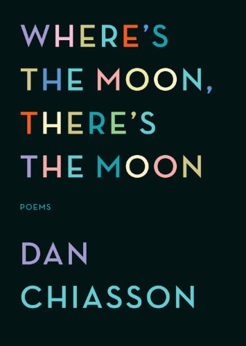Where's the Moon, There's the Moon: Poems