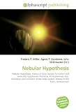 Nebular Hypothesis: Nebular hypothesis. History of Solar System formation and evolution hypotheses, Protostar, Protoplanetary disk, Formation and evolution ... System, History of the Earth, Asteroid belt