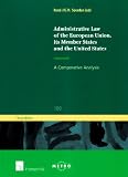 Administrative law of the European Union, its member states and the United States : a comparative analysis