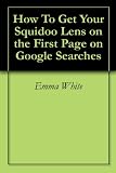 How To Get Your Squidoo Lens on the First Page on Google Searches