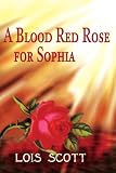 A Blood Red Rose for Sophia