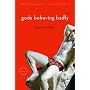 Gods Behaving Badly: A Novel