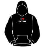 I LOVE LEATHER HOODIE - ladies and mens shirts - all sizes - wrapping and gift message service available