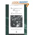 Interpreting Objects and Collections (Leicester Readers in Museum Studies)