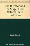 The director and the stage : from naturalism to Grotowski