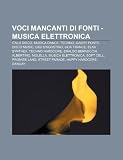 Voci mancanti di fonti - musica elettronica: Italo disco, Musica dance, Techno, Gabry Ponte, Disco music, Gigi DAgostino, Goa trance (Italian Edition)