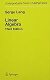 Linear Algebra (Undergraduate Texts in Mathematics)