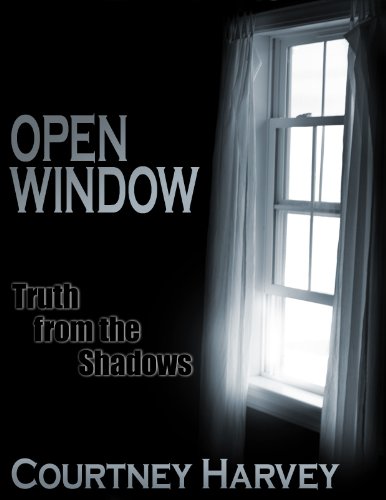 Open Window: Truth from the Shadows (The Open Window Series) by Courtney Harvey Open Window: Truth from the Shadows (The Open Window Series) by Courtney Harvey